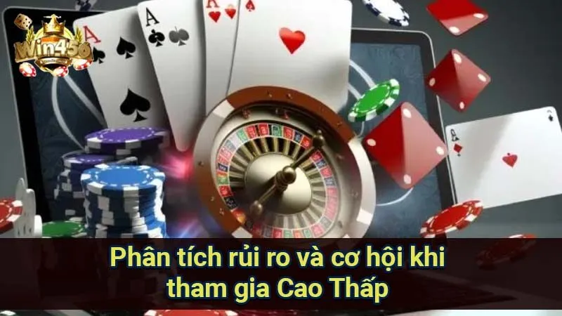 Bí Quyết Thắng Lớn Trong Cá Cược Cao Thấp 6 phan-tich-rui-ro-va-co-hoi-khi-tham-gia-cao-thap