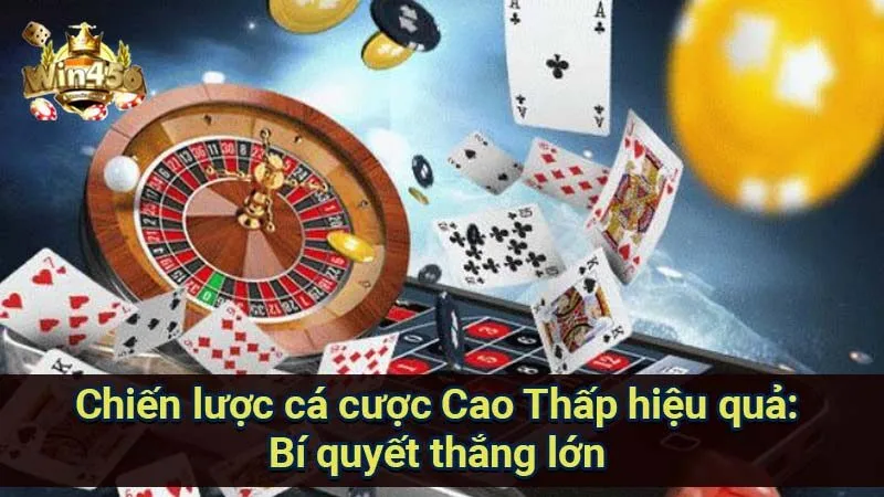Bí Quyết Thắng Lớn Trong Cá Cược Cao Thấp 7 chien-luoc-ca-cuoc-cao-thap-hieu-qua:-bi-quyet-thang-lon