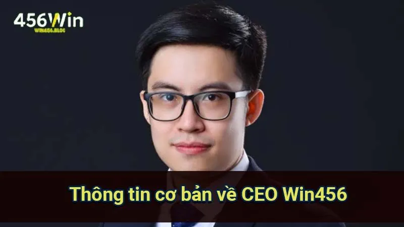 CEO Win456 - Hành Trình Thành Công Và Sự Kết Nối Thú Vị 1 thong-tin-co-ban-ve-ceo-win456
