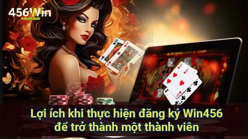 Đăng Ký Win456 - Khám Phá Thế Giới Giải Trí Hấp Dẫn Nhất 1 loi-ich-khi-thuc-hien-dang-ky-win456-de-tro-thanh-mot-thanh-vien