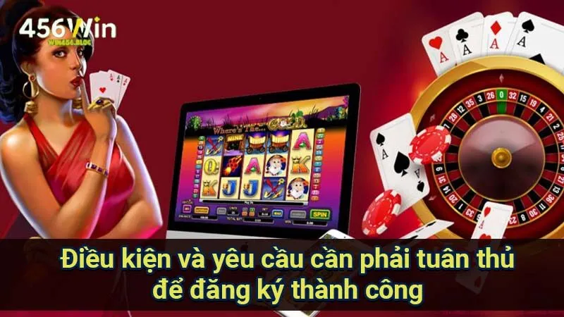 Đăng Ký Win456 - Khám Phá Thế Giới Giải Trí Hấp Dẫn Nhất 2 dieu-kien-va-yeu-cau-can-phai-tuan-thu-de-dang-ky-thanh-congdieu-kien-va-yeu-cau-can-phai-tuan-thu-de-dang-ky-thanh-cong