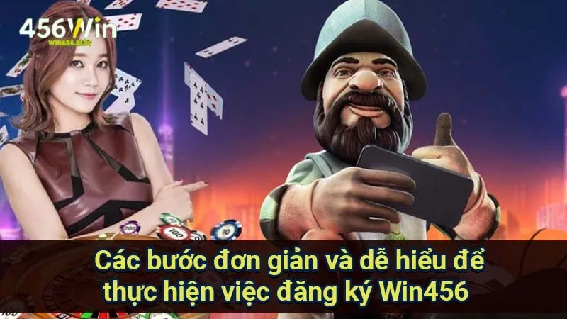 Đăng Ký Win456 - Khám Phá Thế Giới Giải Trí Hấp Dẫn Nhất 3 cac-buoc-don-gian-va-de-hieu-de-thuc-hien-viec-dang-ky-win456