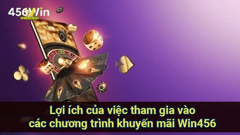 Khuyến Mãi Win456 - Chinh Phục Cơ Hội Vàng Cho Cược Thủ 2 loi-ich-cua-viec-tham-gia-vao-cac-chuong-trinh-khuyen-mai-win456