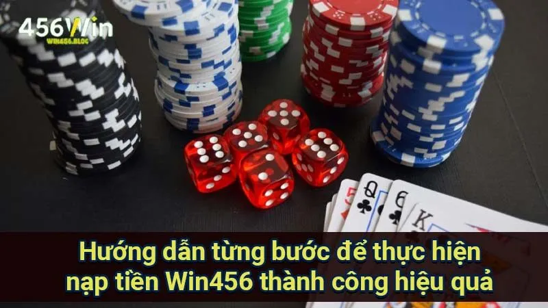 Nạp Tiền Win456 - Hướng Dẫn Dễ Dàng Và Cực Kỳ Nhanh Chóng 3 huong-dan-tung-buoc-de-thuc-hien-nap-tien-win456-thanh-cong-hieu-qua