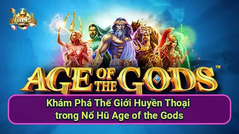 Nổ Hũ Age of the Gods: Khám phá thế giới huyền thoại 5 kham-pha-the-gioi-huyen-thoai-trong-no-hu-age-of-the-gods