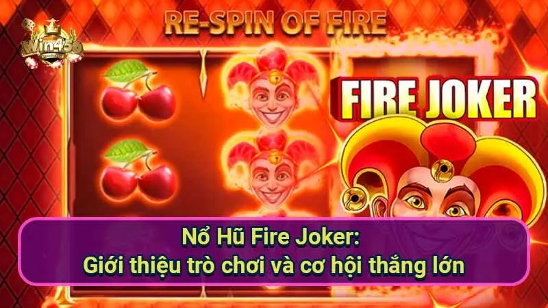 Nổ Hũ Fire Joker: Bí Quyết Thắng Lớn 5 no-hu-fire-joker:-gioi-thieu-tro-choi-va-co-hoi-thang-lon