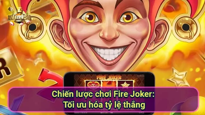 Nổ Hũ Fire Joker: Bí Quyết Thắng Lớn 6 chien-luoc-choi-fire-joker:-toi-uu-hoa-ty-le-thang