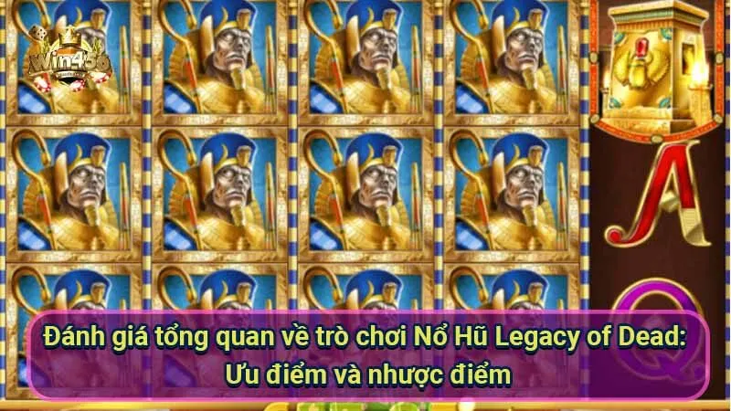 Nổ Hũ Legacy of Dead: Hướng dẫn chơi và chiến lược thắng lớn 7 danh-gia-tong-quan-ve-tro-choi-no-hu-legacy-of-dead:-uu-diem-va-nhuoc-diem