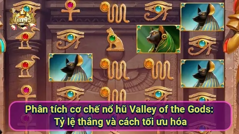 Nổ Hũ Valley of the Gods: Khám phá thế giới thần thoại 6 phan-tich-co-che-no-hu-valley-of-the-gods:-ty-le-thang-va-cach-toi-uu-hoa