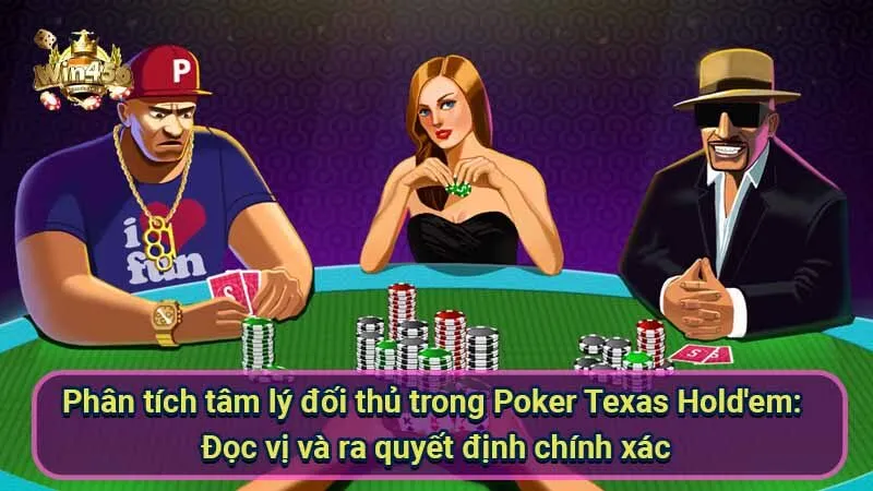 Poker Texas Hold’em: Luật Chơi, Thuật Ngữ & Chiến Thuật 6 phan-tich-tam-ly-doi-thu-trong-poker-texas-hold'em:-doc-vi-va-ra-quyet-dinh-chinh-xac