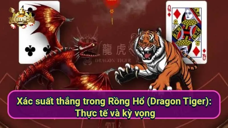Chiến Thuật Đặt Cược Rồng Hổ (Dragon Tiger): Tăng Cơ Hội Thắng Lớn 7 xac-suat-thang-trong-rong-ho-(dragon-tiger):-thuc-te-va-ky-vong