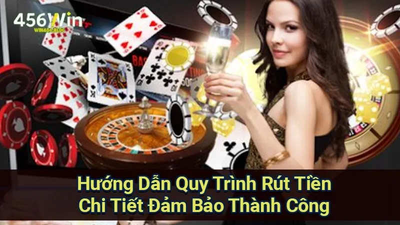 Rút Tiền Win456 - Hướng Dẫn An Toàn Chi Tiết Trong Giao Dịch 3 huong-dan-quy-trinh-rut-tien-chi-tiet-dam-bao-thanh-cong