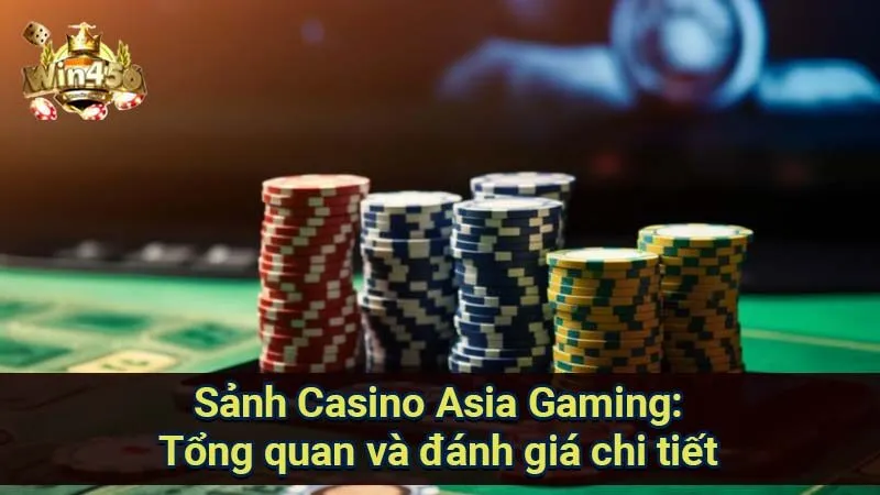 Sảnh Casino Asia Gaming: Đánh giá & Trải nghiệm 5 sanh-casino-asia-gaming:-tong-quan-va-danh-gia-chi-tiet