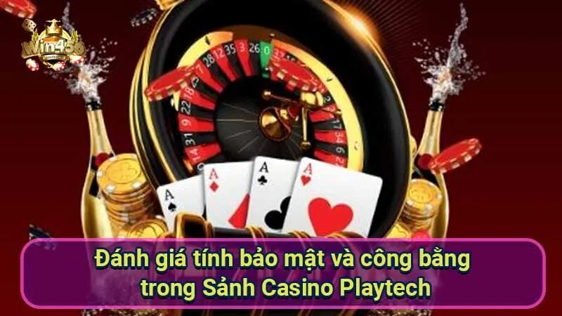 Sảnh Casino Playtech: Đẳng cấp thế giới 6 danh-gia-tinh-bao-mat-va-cong-bang-trong-sanh-casino-playtech