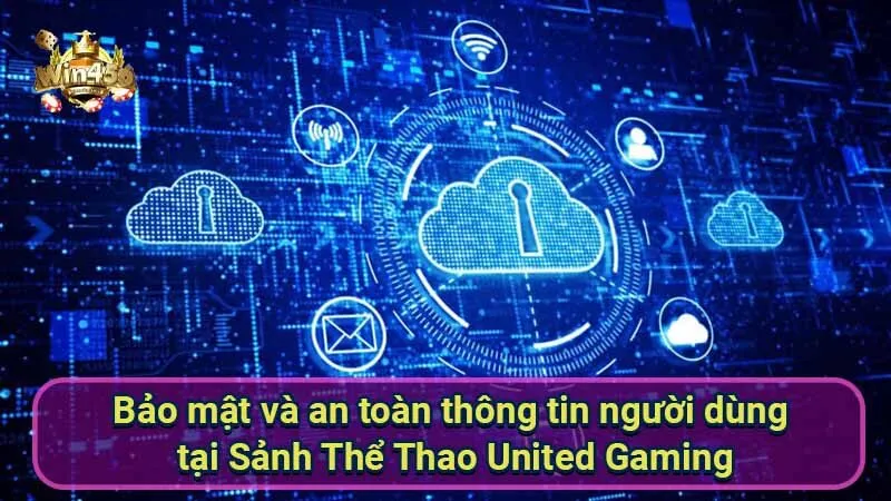 Sảnh Thể Thao United Gaming: Đánh giá chi tiết 6 bao-mat-va-an-toan-thong-tin-nguoi-dung-tai-sanh-the-thao-united-gaming