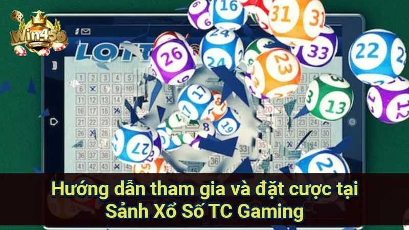 Sảnh Xổ Số TC Gaming: Trải Nghiệm Tuyệt Vời 7 huong-dan-tham-gia-va-dat-cuoc-tai-sanh-xo-so-tc-gaming