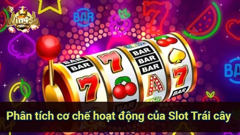 Tổng Quan Slot Trái Cây: Chơi Như Thế Nào Để Thắng Lớn? 6 phan-tich-co-che-hoat-dong-cua-slot-trai-cay
